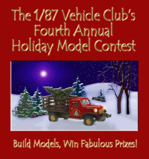 Fourth Annual 1/87 Vehicle Club Holiday Model Contest